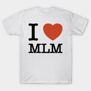 I Heart MLM T-Shirt